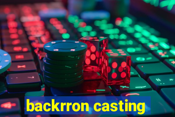 backrron casting